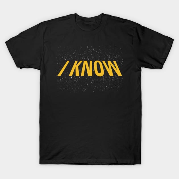 I KNOW, (answer to I LOVE YOU) - TITLE SCROLL T-Shirt by Curvy Space Retro